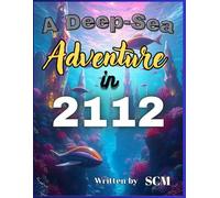 A Deep-Sea Adventure in 2112: Navi and the Crystal Reef's Secret
