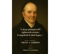“A deep spiritual well”: eighteenth-century Evangelicals & their legacy