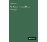 A Defence of Poesie and Poems: in large print