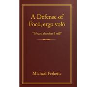 A Defense of Focō, Ergo Volō: I Focus, Therefore I Will
