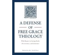 A Defense of Free Grace Theology (Tascabile)