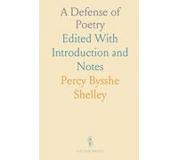 A Defense of Poetry: Edited With Introduction and Notes