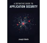 A Definitive Guide to Application Security/Joseph Martin/NextStage Publishing