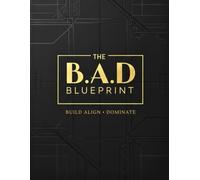 A DELUXE B.A.D BLUEPRINT: YOUR GUIDE TO BUILDING A BOLD, AUTHENTIC, AND DYNAMIC BRAND