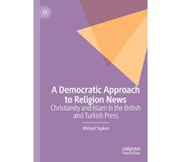 A Democratic Approach to Religion News: Christianity and Islam in the British and Turkish Press