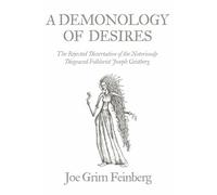A Demonology of Desires: The Rejected Dissertation of the Notoriously Disgraced Folklorist Joseph Geistberg