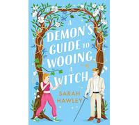 A Demon's Guide to Wooing a Witch: ‘Whimsically sexy, charmingly romantic, and magically hilarious.’ Ali Hazelwood