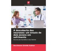 À descoberta das neuroses: um ensaio de dois jovens em sofrimento: Neurose pós-traumática e seus factores