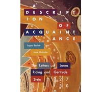 A Description of Acquaintance: The Letters of Laura Riding and Gertrude Stein, 1927-1930 (Recencies Series: Research and Recovery in Twentieth-Century American Poetics)