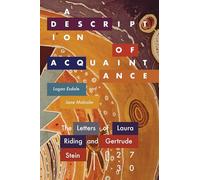 A Description of Acquaintance: The Letters of Laura Riding and Gertrude Stein, 1927-1930 (Recencies Series: Research and Recovery in Twentieth-Century American Poetics)