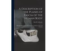A Description of the Planes of Fascia of the Human Body: With Special Reference to the Fascia of the Abdomen, Pelvis and Perineum