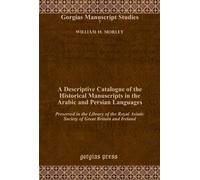 A Descriptive Catalogue of the Historical Manuscripts in the Arabic and Persian Languages: Preserved in the Library of the Royal Asiatic Society of Great Britain and Ireland: 7