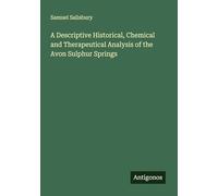 A Descriptive Historical, Chemical and Therapeutical Analysis of the Avon Sulphur Springs