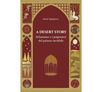 A Desert Story: Sebastiano e i prigionieri del palazzo invisibile