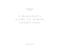 A Designer's Guide To Human Connection: The Psychology Of Love