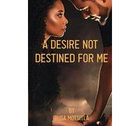 A DESIRE NOT DESTINED FOR ME