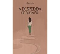 A Despedida de Quem Fui