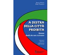 A destra della città proibita. Genova. Quelli che non si arresero. Nuova e...