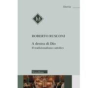 A destra di Dio. Il tradizionalismo cattolico