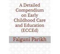 A Detailed Compendium on Early Childhood Care and Education (ECCEd)