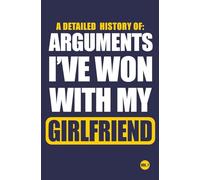 A Detailed History of: Arguments I’ve Won with My Girlfriend