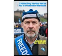 A Detailed History of Scotland: From the Picts to the Independence Referendums: Including the Complete Scottish Gaelic Translation: Eachdraidh Alba Air A Bhith Aithris