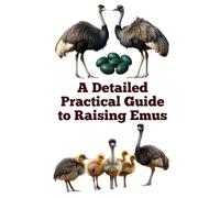 A Detailed Practical Guide to Raising Emus
