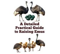 A Detailed Practical Guide to Raising Emus