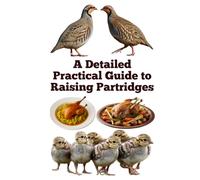 A Detailed Practical Guide to Raising Partridges