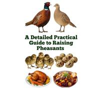 A Detailed Practical Guide to Raising Pheasants