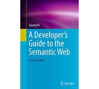 A Developer’s Guide to the Semantic Web