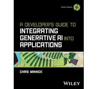 Chris Minnick – A Developer's Guide to Integrating Generative Ai into Applications – Tascabile
