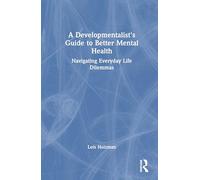 A Developmentalist's Guide to Better Mental Health: Navigating Everyday Life Dilemmas