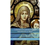 A Devotional and Theological Introduction to Mary