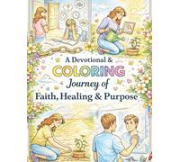 A Devotional & Coloring Journey of Faith, Healing & Purpose: Color Your World