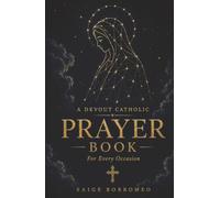 A Devout Catholic Prayer Book: For Every Occasion
