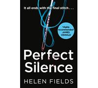 A Di Callanach Thriller (4) Perfect Silence: An unputdownable crime thriller detective novel: Book 4