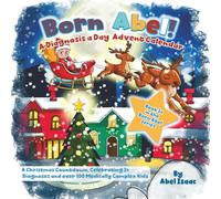 A Diagnosis a Day Advent Calendar: A Christmas Countdown Celebrating 24 Diagnoses and Over 100 Medically Complex Kids