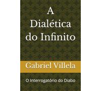 A Dialética do Infinito: O Interrogatório do Diabo