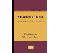 A Dialogue of Voices: Feminist Literary Theory and Bakhtin