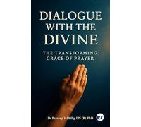 A Dialogue With the Divine: The Transforming Grace of Prayer