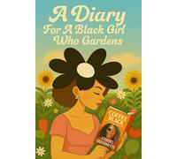 A Diary For A Black Girl Who Gardens