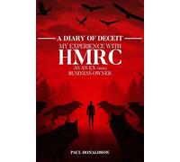 A DIARY OF DECEIT: MY EXPERIENCE WITH HMRC AS AN EX SMALL BUSINESS OWNER