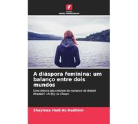 A diáspora feminina: um balanço entre dois mundos: Uma leitura pós-colonial do romance de Betool Khedairi: 'A Sky so Close'
