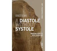 A diastole without systole. Merleau-Ponty’s new humanism