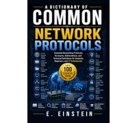A Dictionary of Common Network Protocols: Essential Networking Protocols, Acronyms, Abbreviations, and Technical Definitions for Students, Beginners, and IT Professionals: 14