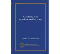 A dictionary of Napoleon and his times