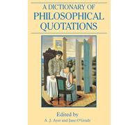A Dictionary of Philosophical Quotations