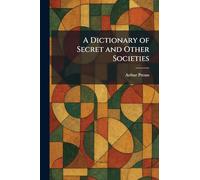 A Dictionary of Secret and Other Societies