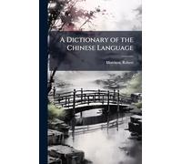 A Dictionary of the Chinese Language
